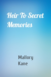Heir To Secret Memories