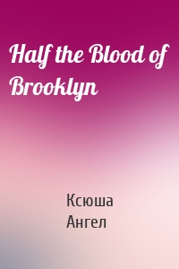 Half the Blood of Brooklyn