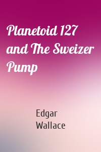 Planetoid 127 and The Sweizer Pump