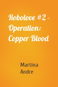 Robolove #2 - Operation: Copper Blood