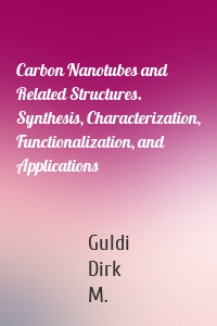 Carbon Nanotubes and Related Structures. Synthesis, Characterization, Functionalization, and Applications