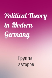 Political Theory in Modern Germany