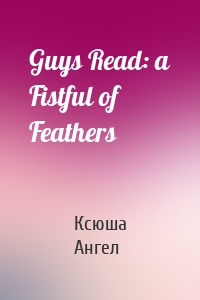 Guys Read: a Fistful of Feathers