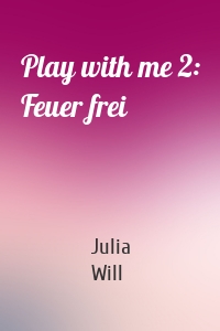 Play with me 2: Feuer frei