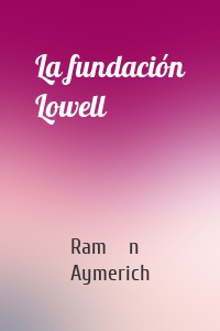 La fundación Lowell