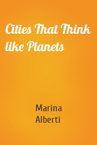 Cities That Think like Planets