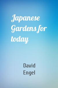 Japanese Gardens for today