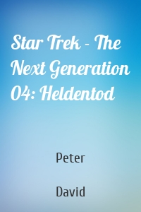 Star Trek - The Next Generation 04: Heldentod