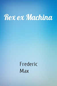 Rex ex Machina