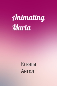 Animating Maria