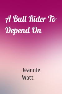 A Bull Rider To Depend On