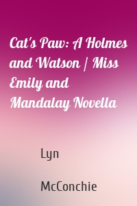 Cat's Paw: A Holmes and Watson / Miss Emily and Mandalay Novella