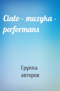 Ciało – muzyka – performans