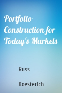 Portfolio Construction for Today's Markets