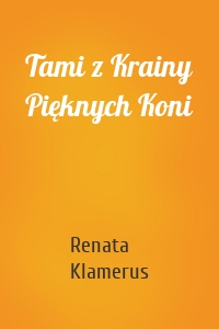 Tami z Krainy Pięknych Koni