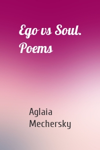 Ego vs Soul. Poems
