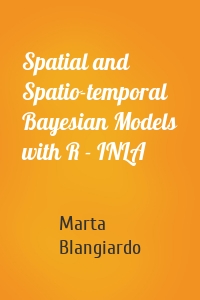 Spatial and Spatio-temporal Bayesian Models with R - INLA