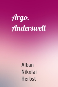 Argo. Anderswelt