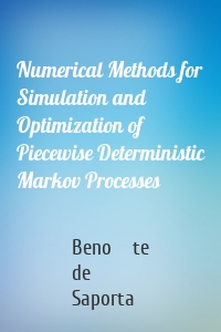 Numerical Methods for Simulation and Optimization of Piecewise Deterministic Markov Processes