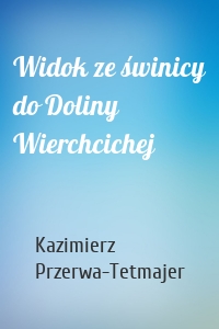 Widok ze świnicy do Doliny Wierchcichej