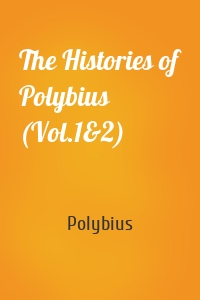 The Histories of Polybius (Vol.1&2)