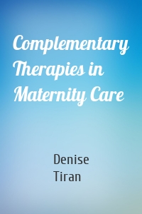 Complementary Therapies in Maternity Care