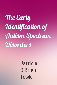 The Early Identification of Autism Spectrum Disorders