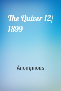 The Quiver 12/ 1899