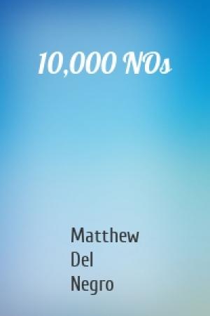 Обложка книги «10,000 NOs» — Matthew Del Negro