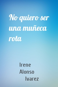 No quiero ser una muñeca rota