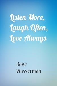 Listen More, Laugh Often, Love Always