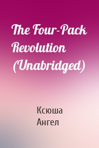 The Four-Pack Revolution (Unabridged)