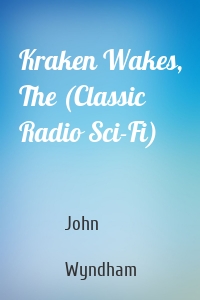 Kraken Wakes, The (Classic Radio Sci-Fi)