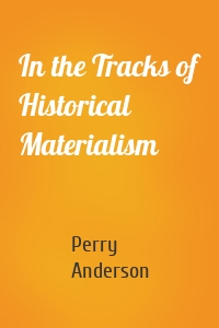 In the Tracks of Historical Materialism