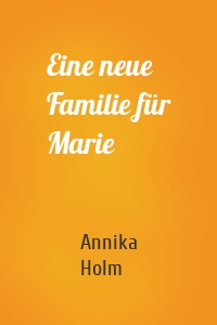 Eine neue Familie für Marie