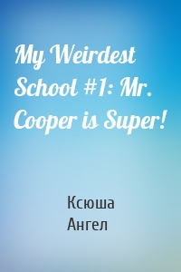 My Weirdest School #1: Mr. Cooper is Super!