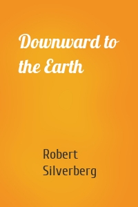 Downward to the Earth