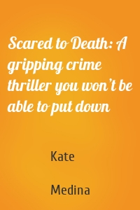 Scared to Death: A gripping crime thriller you won’t be able to put down