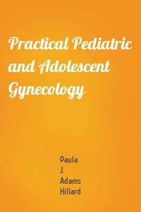 Practical Pediatric and Adolescent Gynecology
