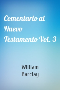 Comentario al Nuevo Testamento Vol. 3