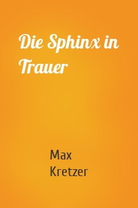 Die Sphinx in Trauer