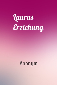 Lauras Erziehung