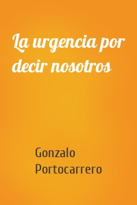 La urgencia por decir nosotros