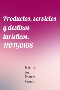 Productos, servicios y destinos turísticos. HOTG0108