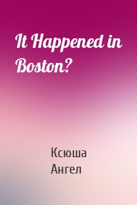 It Happened in Boston?