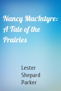 Nancy MacIntyre: A Tale of the Prairies