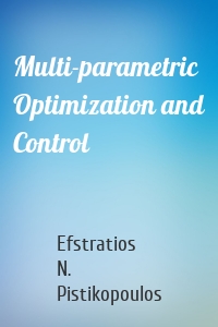 Multi-parametric Optimization and Control