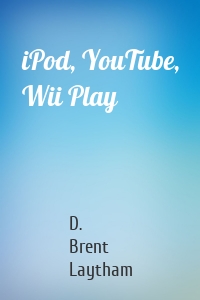 iPod, YouTube, Wii Play