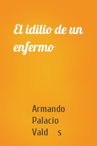El idilio de un enfermo