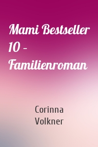 Mami Bestseller 10 – Familienroman